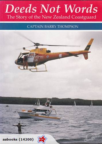 Deeds Not WordsStory of the NZ Coastguard by Barry Thompson Signed